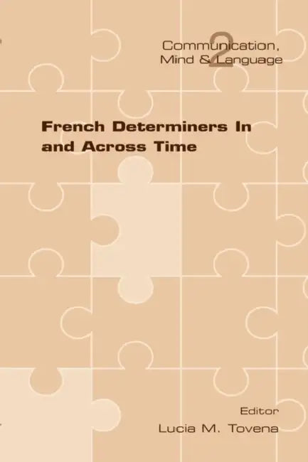French Determiners in and Across Time by Lucia M. Tovena