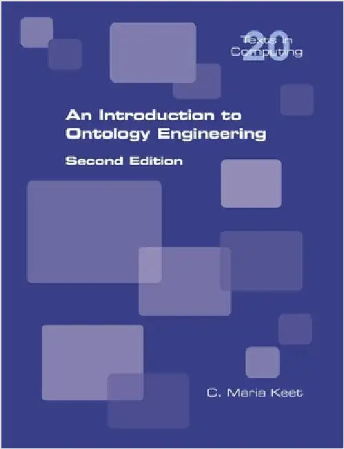 An Introduction to Ontology Engineering: Second Edition by Keet, C. Maria