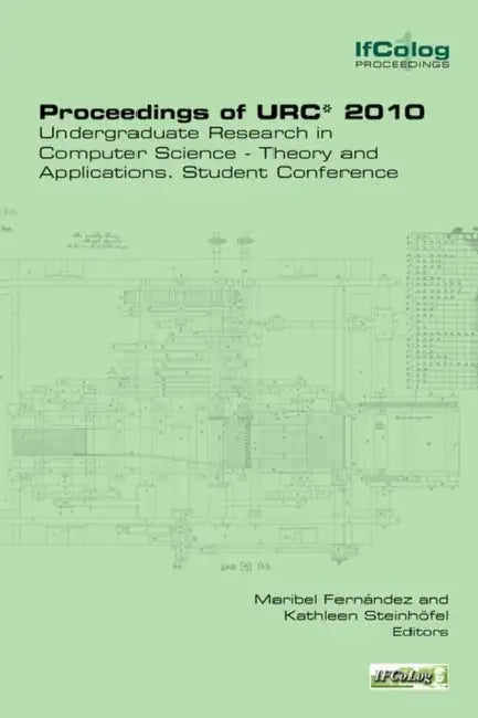 Proceedings of Urc* 2010. Undergraduate Research in Computer Science - Theory and Applications. Student Conference by Maribel Fernandez, Kathleen Steinhoefel