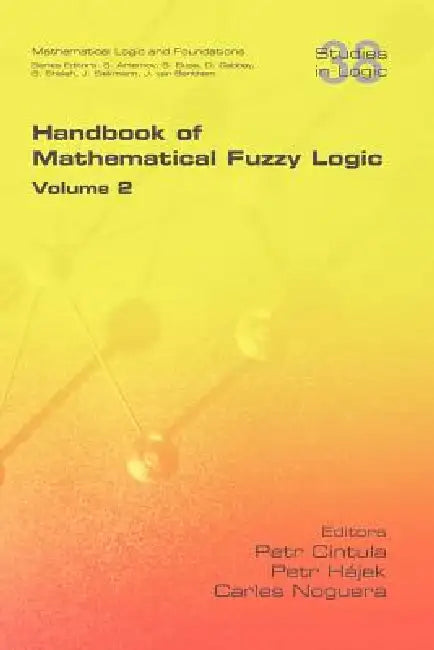 Handbook of Mathematical Fuzzy Logic. Volume 2 by Petr Cintula, Petr H. Jek, Carles Noguera