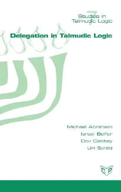 Delegation in Talmudic Logic by Michael Abraham, Israel Belfer, Dov Gabbay