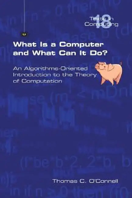What Is a Computer and What Can It Do? by Thomas C. O'Connell