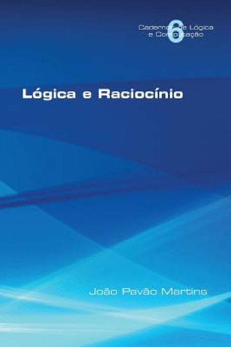 Logica E Raciocinio by Joao Pavao Martins