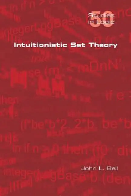 Intuitionistic Set Theory by John L. Bell