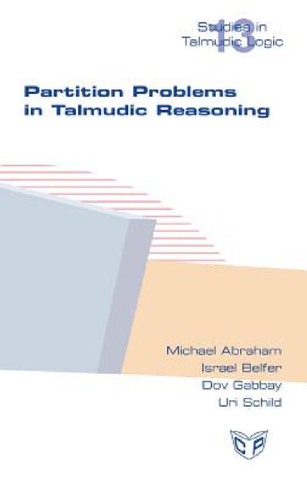 Partition Problems in Talmudic Reasoning by Michael Abraham, Israel Belfer, Dov Gabbay