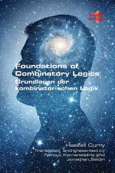 Foundations of Combinatory Logic: (Grundlagen der kombinatorischen Logik) by Haskell Curry, Fairouz Kamareddine, Jonathan Seldin