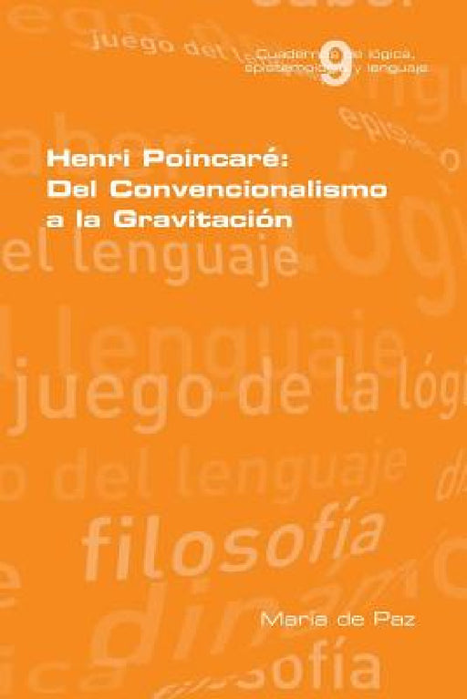 Henri Poincare: Del Convencionalismo a la Gravitacion by Maria De Paz
