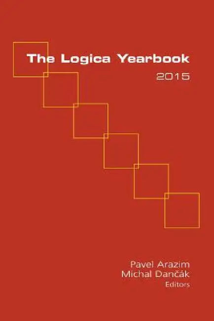 The Logica Yearbook 2015 by Pavel Arazim, Michal Dancak