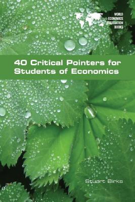40 Critical Pointers for Students of Economics by Stuart Birks