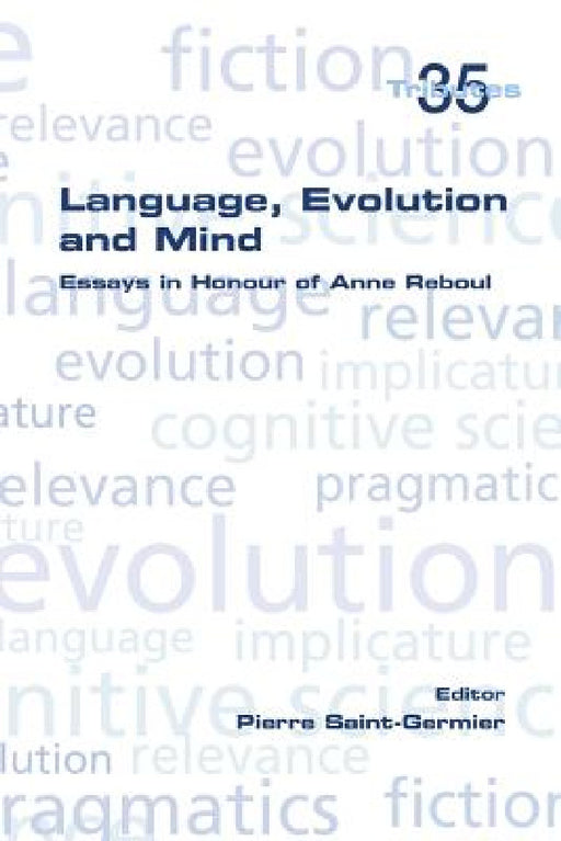 Language, Evolution and Mind: Essays in Honour of Anne Reboul by Pierre Saint-Germier