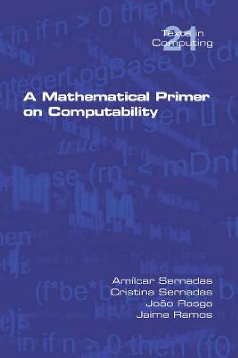 A Mathematical Primer on Computability by Amilcar Sernadas, Cristina Sernadas, João Rasga