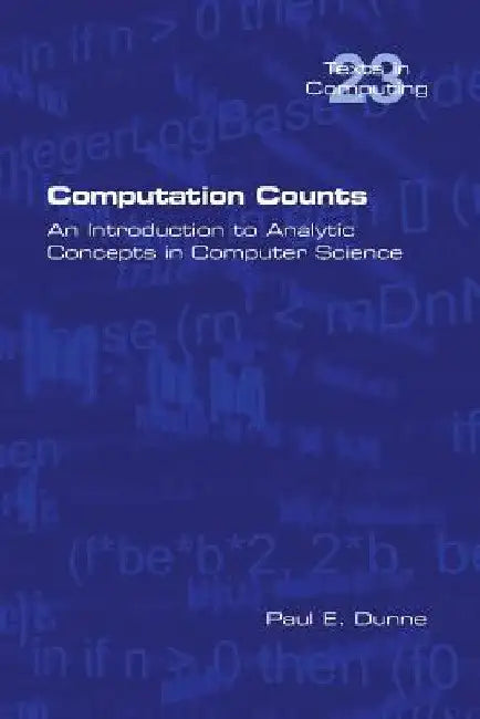 Computation Counts: An Introduction to Analytic Concepts in Computer Science by Paul E. Dunne