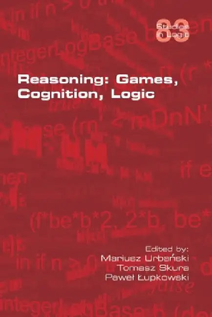 Reasoning: Games, Cognition, Logic by Mariusz Urbanski