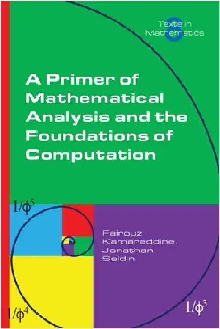 A Primer of Mathematical Analysis and the Foundations of Computation by Kamareddine, Fairouz