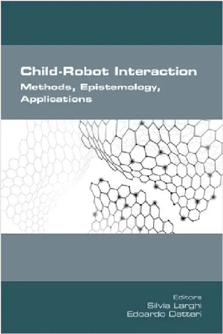 Child-Robot Interaction. Methods, Epistemology, Applications by Larghi, Silvia