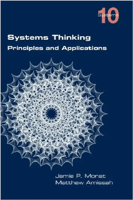 Systems Thinking. Principles and Applications by Monat, Jamie P.