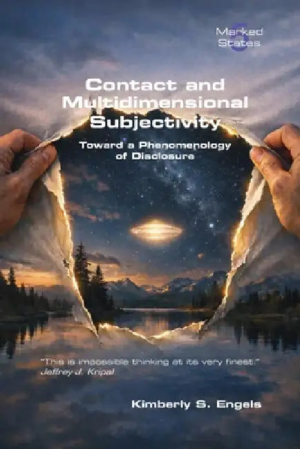 Contact and Multidimensional Subjectivity. Toward a Phenomenology of Disclosure by Kimberly S. Engels