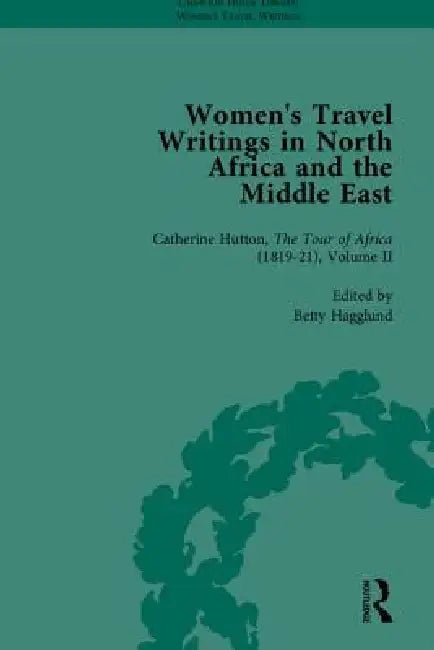 Women'S Travel Writings In North Africa And The Middle East, Part Ii by Betty Hagglund