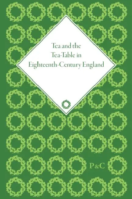 Tea and the Tea-Table in Eighteenth-Century England by Dew Ben