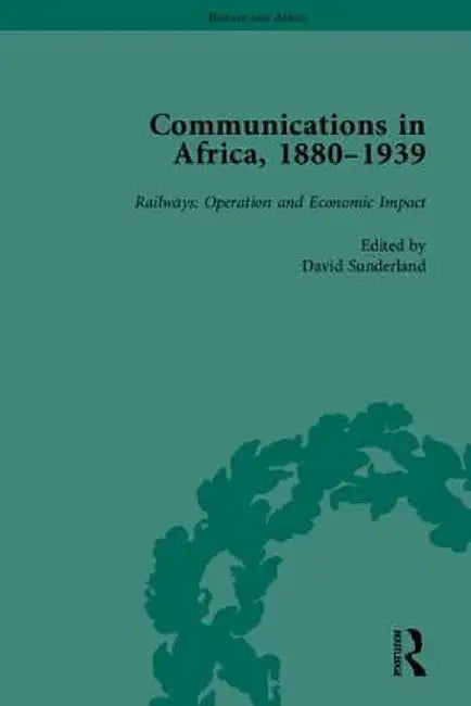 Communications in Africa, 1880-1939 (Set) by David Sunderland