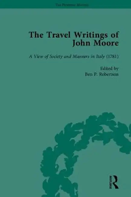 The Travel Writings of John Moore by Ben P Robertson