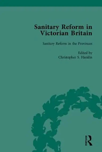 Sanitary Reform in Victorian Britain, Part I by Tina Young Choi