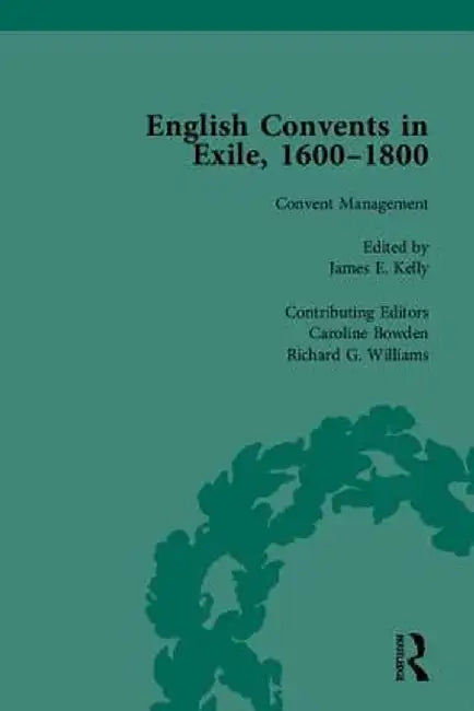 English Convents in Exile, 1600-1800, Part II by Katrien Daemen -d Gelder