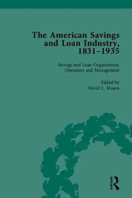 The American Savings and Loan Industry, 1831-1935 by David L Mason