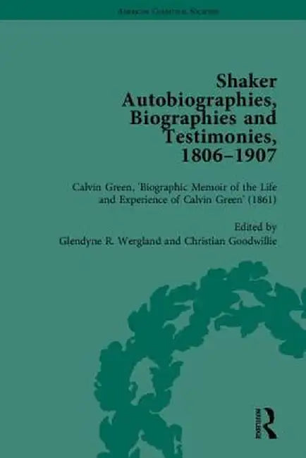 Shaker Autobiographies, Biographies and Testimonies, 1806-1907 by Glendyne R Wergland