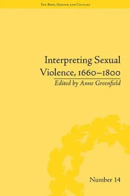 Interpreting Sexual Violence, 1660-1800 by Anne Leah Greenfield
