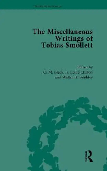 The Miscellaneous Writings of Tobias Smollett by O. M. Brack, Leslie Chilton, Walter H. Keithley