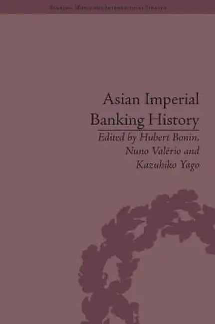 Asian Imperial Banking History by Hubert Bonin