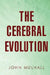 The Cerebral Evolution by John Mulhall