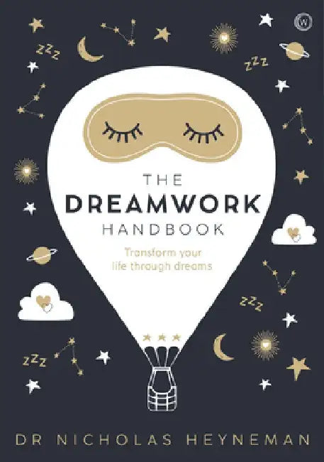 The Dreamwork Handbook: Transform Your Life Through Dreams by Nicholas Heyneman