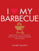 I Love My Barbecue: More Than 100 of the Most Delicious and Healthy Recipes for the Grill by Hilaire Walden