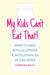 My Kids Can't Eat That: Easy Rules and Recipes to Cope with Children's Food Allergies, Intolerances and Sensitivities by Christine Bailey