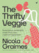 The Thrifty Veggie: Economical Meat-Free Meals from Store Cupboard Ingredients by Nicola Graimes