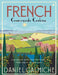 French Countryside Cooking: Inspirational Dishes from the Forests, Fields and Shores of France by David Galmiche