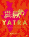 Yatra: A Culinary Journey Across India by Rohit Ghai