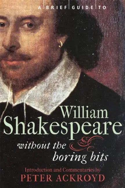 A Brief Guide to William Shakespeare by Peter Ackroyd