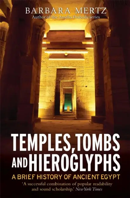 Temples, Tombs and Hieroglyphs, A Brief History of Ancient Egypt by Lorenzo Cotula