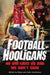 Football Hooligans by Colin Cawthorne