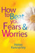 How to Beat Your Fears and Worries by Helen Kennerley