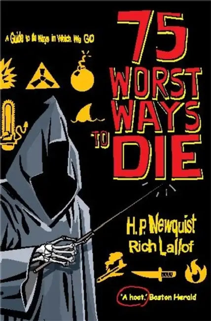 75 Worst Ways to Die: A Guide to the Ways in Which We Go by H T Norris