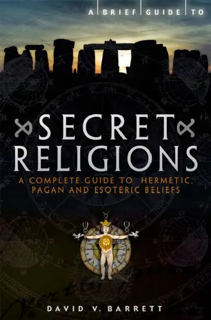 A Brief Guide to Secret Religions: A Complete Guide to Hermetic, Pagan and Esoteric Beliefs by Eva  Rask Knudsen