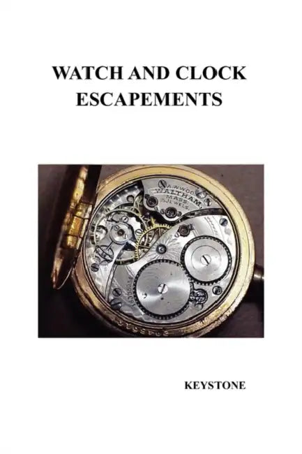 Watch and Clock Escapements by Keystone