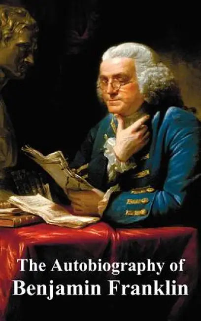 Autobiography Of Benjamin Franklin by Benjamin Franklin