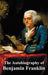 Autobiography Of Benjamin Franklin by Benjamin Franklin