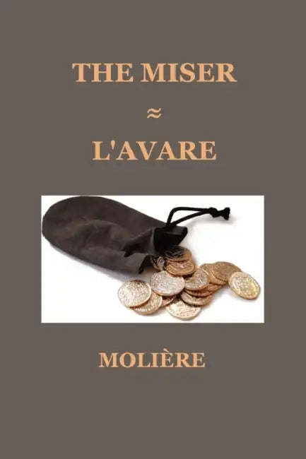 The Miser (L'Avare) by Molire, Moliere