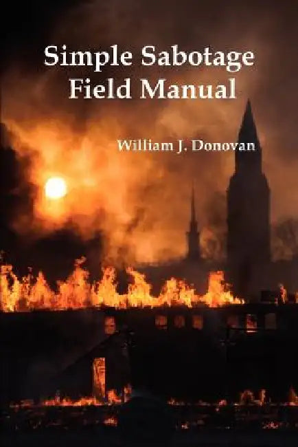 Simple Sabotage Field Manual by William J. Donovan
